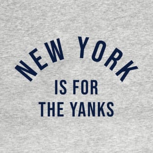 NY is for the Yanks T-Shirt